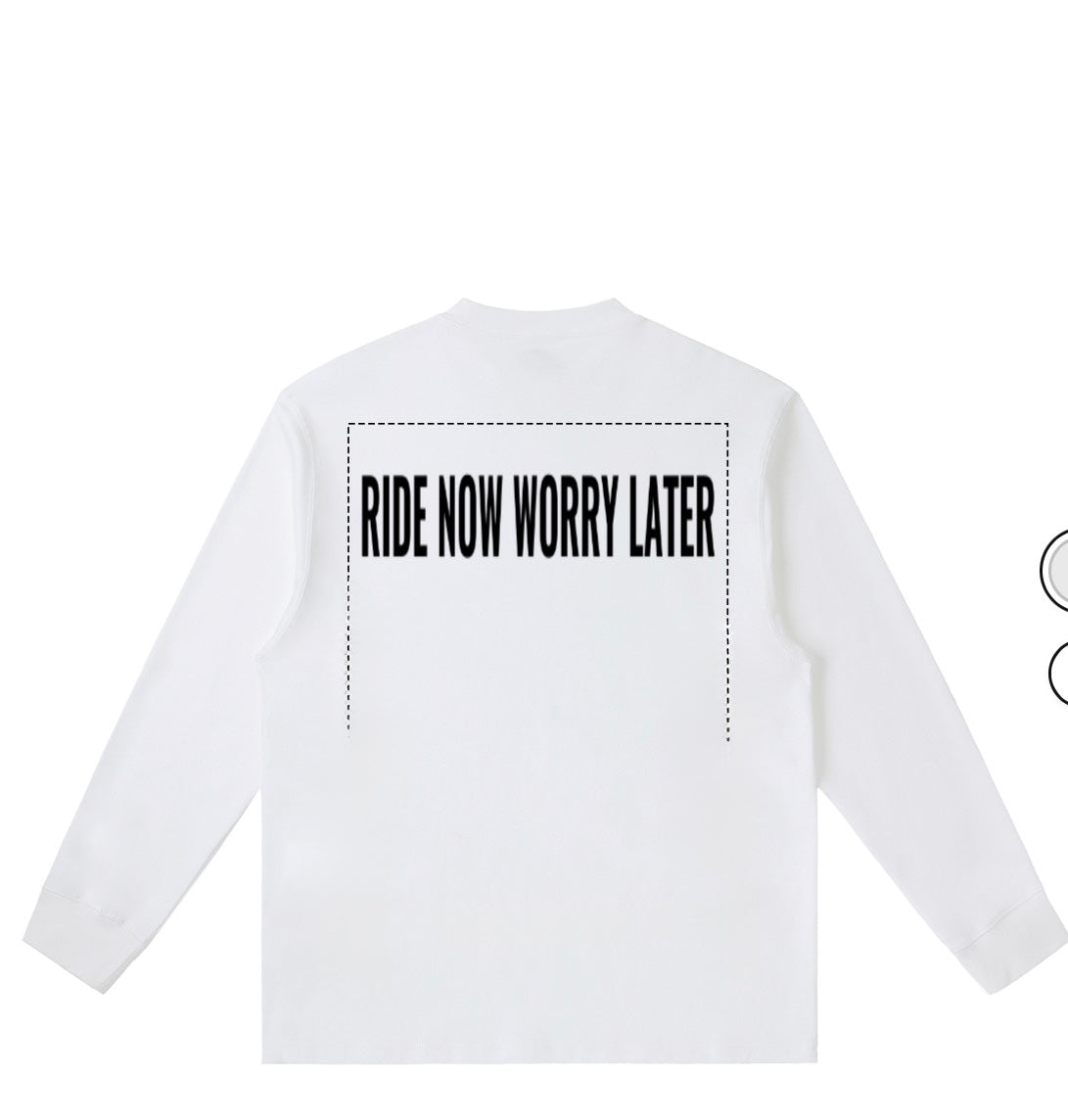 Ride now worry later crew necks(box will not be on the shirt)
