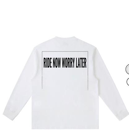 Ride now worry later crew necks(box will not be on the shirt)